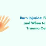 Burn Injuries: First Aid & When to Visit a Trauma Center in Indore